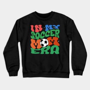 Groovy In my soccer mom era Crewneck Sweatshirt